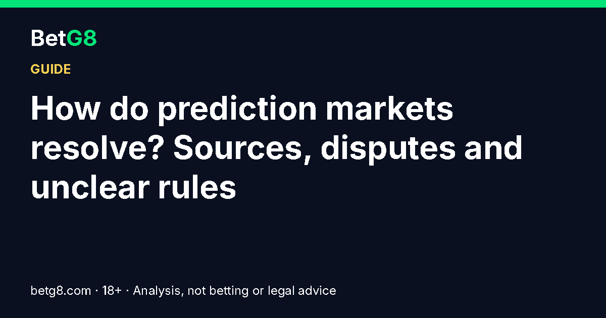 How do prediction markets resolve? Settlement sources, disputes and unclear rules