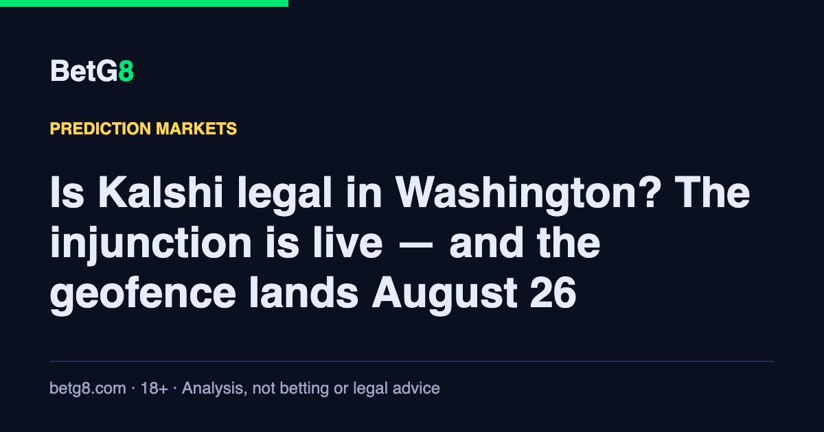 Is Kalshi legal in Washington? The injunction is live — and the geofence lands August 26