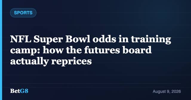NFL Super Bowl odds in training camp: how the futures board actually reprices