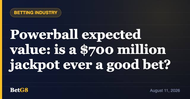 Powerball expected value: is a $700 million jackpot ever a good bet?